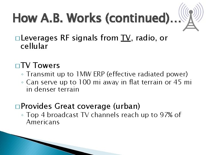 How A. B. Works (continued)… � Leverages cellular � TV RF signals from TV,