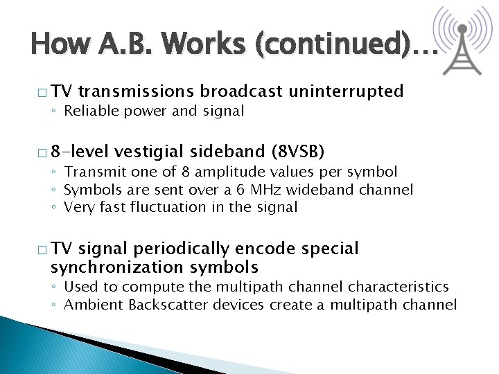 How A. B. Works (continued)… � TV transmissions broadcast uninterrupted ◦ Reliable power and