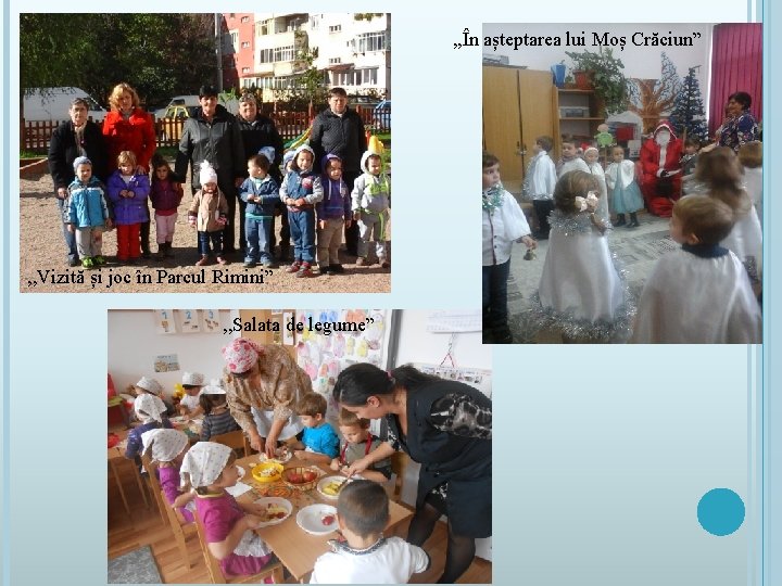 , , În așteptarea lui Moș Crăciun” , , Vizită și joc în Parcul , , În așteptarea lui Moș Crăciun” , , Vizită și joc în Parcul