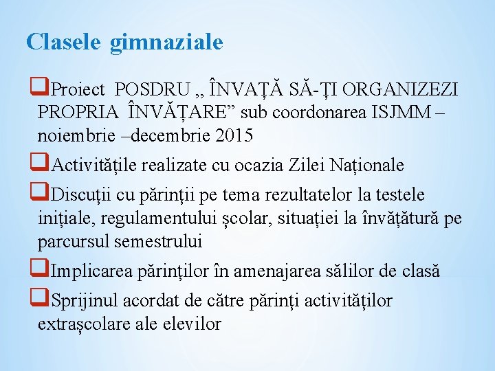 Clasele gimnaziale q. Proiect POSDRU , , ÎNVAȚĂ SĂ-ȚI ORGANIZEZI PROPRIA ÎNVĂȚARE” sub coordonarea Clasele gimnaziale q. Proiect POSDRU , , ÎNVAȚĂ SĂ-ȚI ORGANIZEZI PROPRIA ÎNVĂȚARE” sub coordonarea