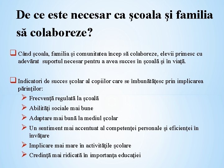 De ce este necesar ca şcoala şi familia să colaboreze? q Când şcoala, familia De ce este necesar ca şcoala şi familia să colaboreze? q Când şcoala, familia