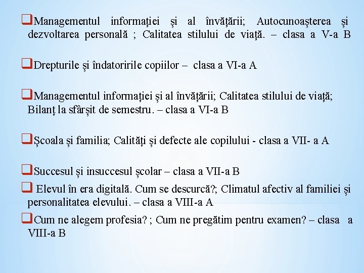 q. Managementul informației și al învățării; Autocunoașterea și dezvoltarea personală ; Calitatea stilului de q. Managementul informației și al învățării; Autocunoașterea și dezvoltarea personală ; Calitatea stilului de