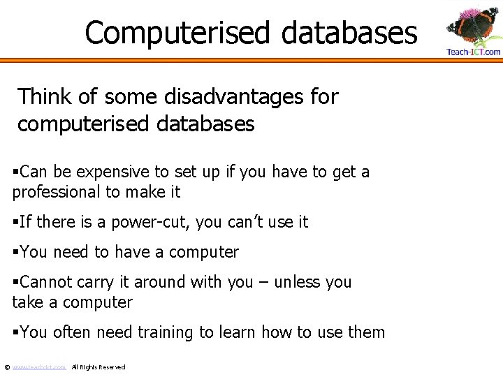 Computerised databases Think of some disadvantages for computerised databases §Can be expensive to set