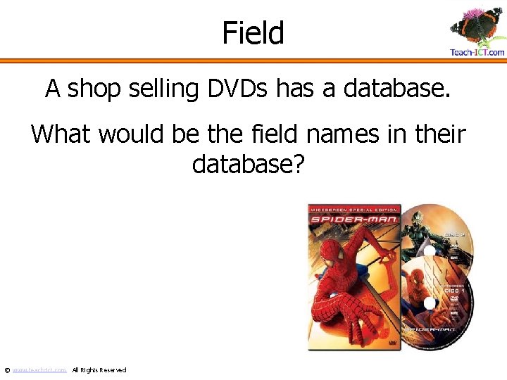 Field A shop selling DVDs has a database. What would be the field names
