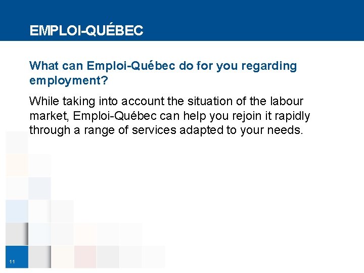 EMPLOI-QUÉBEC What can Emploi-Québec do for you regarding employment? While taking into account the