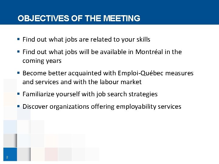 OBJECTIVES OF THE MEETING § Find out what jobs are related to your skills