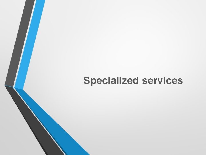 Specialized services 