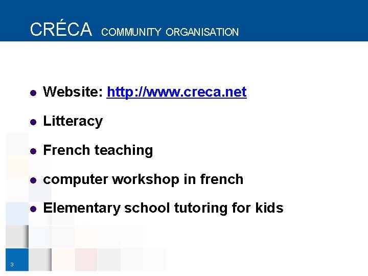 CRÉCA COMMUNITY ORGANISATION 3 l Website: http: //www. creca. net l Litteracy l French