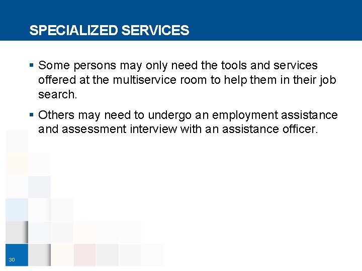 SPECIALIZED SERVICES § Some persons may only need the tools and services offered at