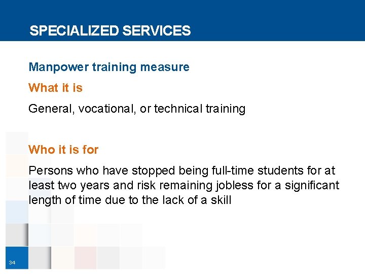 SPECIALIZED SERVICES Manpower training measure What it is General, vocational, or technical training Who