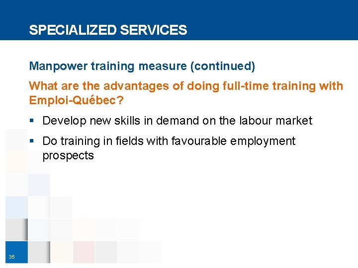 SPECIALIZED SERVICES Manpower training measure (continued) What are the advantages of doing full-time training