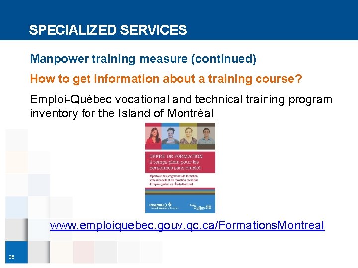 SPECIALIZED SERVICES Manpower training measure (continued) How to get information about a training course?