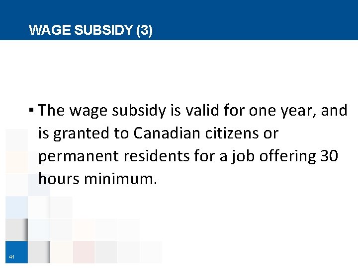 WAGE SUBSIDY (3) ▪ The wage subsidy is valid for one year, and is