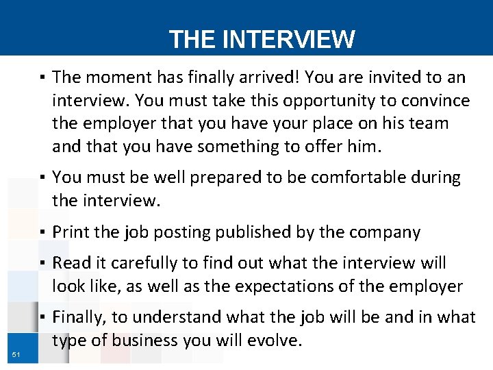 THE INTERVIEW ▪ The moment has finally arrived! You are invited to an interview.