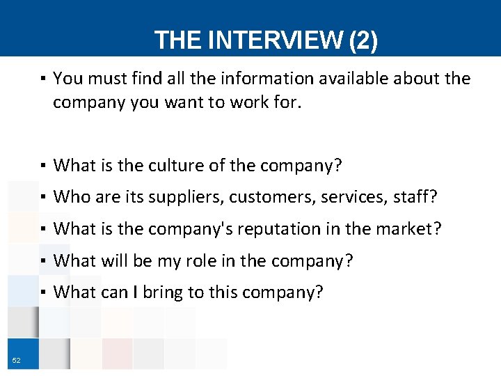 THE INTERVIEW (2) ▪ You must find all the information available about the company