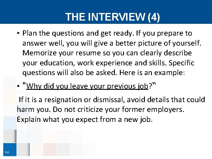 THE INTERVIEW (4) ▪ Plan the questions and get ready. If you prepare to