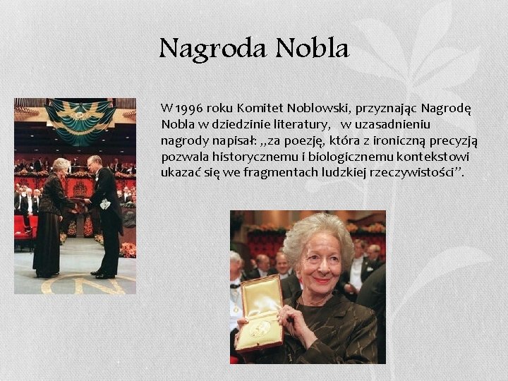 Nagroda Nobla • W 1996 roku Komitet Noblowski, przyznając Nagrodę Nobla w dziedzinie literatury,