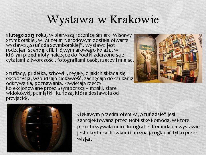 Wystawa w Krakowie • 1 lutego 2013 roku, w pierwszą rocznicę śmierci Wisławy Szymborskiej,