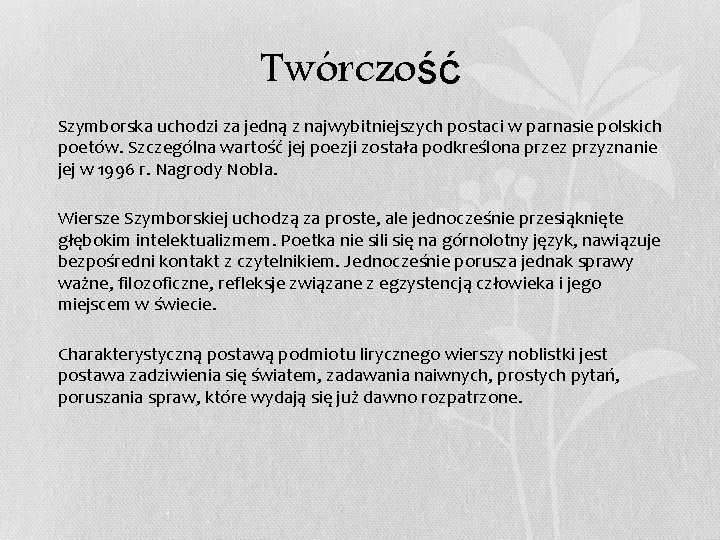 Twórczość • Szymborska uchodzi za jedną z najwybitniejszych postaci w parnasie polskich poetów. Szczególna