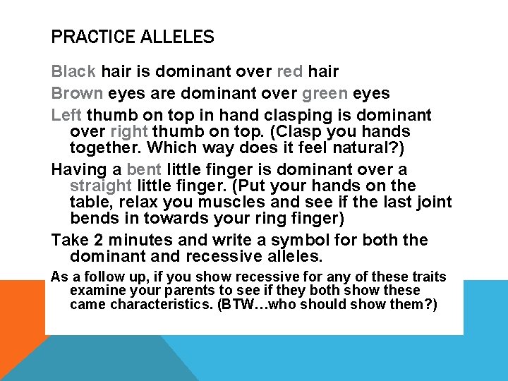 PRACTICE ALLELES Black hair is dominant over red hair Brown eyes are dominant over