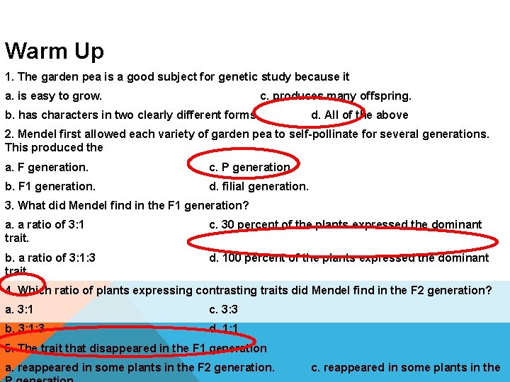 Warm Up 1. The garden pea is a good subject for genetic study because