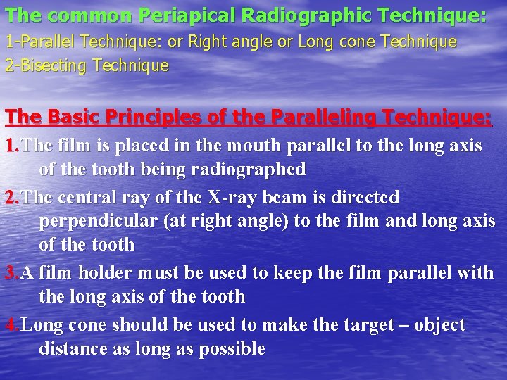 The common Periapical Radiographic Technique: 1 -Parallel Technique: or Right angle or Long cone