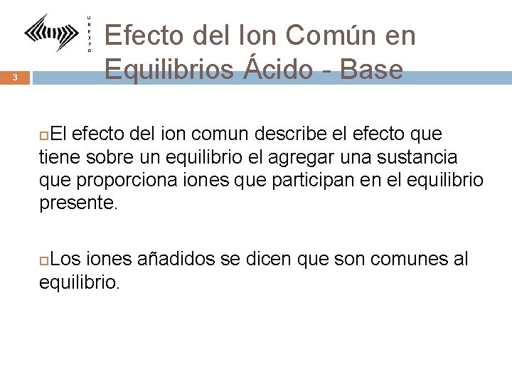 Efecto del Ion Común en Equilibrios Ácido - Base 3 El efecto del ion