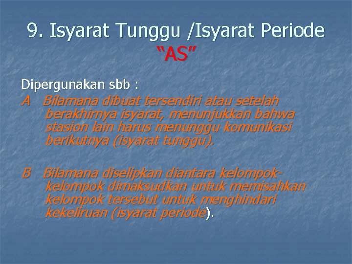 9. Isyarat Tunggu /Isyarat Periode “AS” Dipergunakan sbb : A Bilamana dibuat tersendiri atau