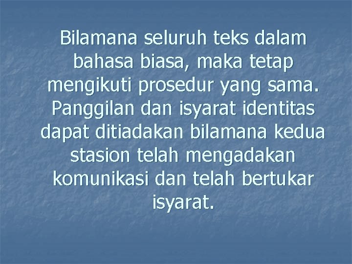 Bilamana seluruh teks dalam bahasa biasa, maka tetap mengikuti prosedur yang sama. Panggilan dan