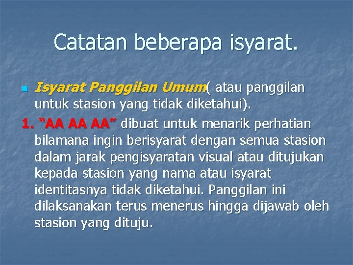 Catatan beberapa isyarat. n Isyarat Panggilan Umum( atau panggilan untuk stasion yang tidak diketahui).