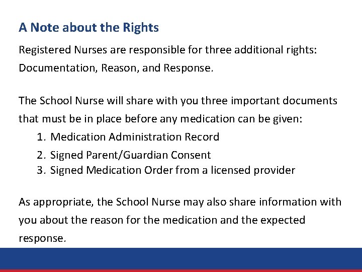A Note about the Rights Registered Nurses are responsible for three additional rights: Documentation,