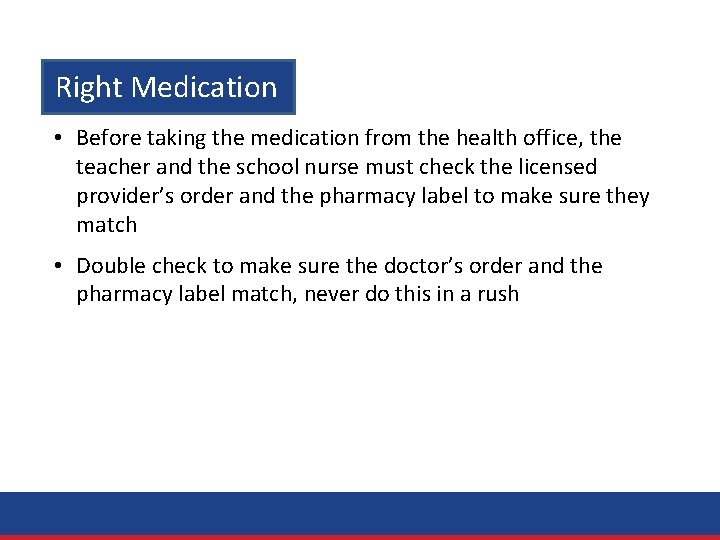 Right Medication • Before taking the medication from the health office, the teacher and