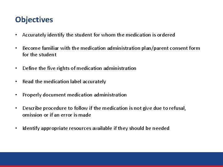 Objectives • Accurately identify the student for whom the medication is ordered • Become