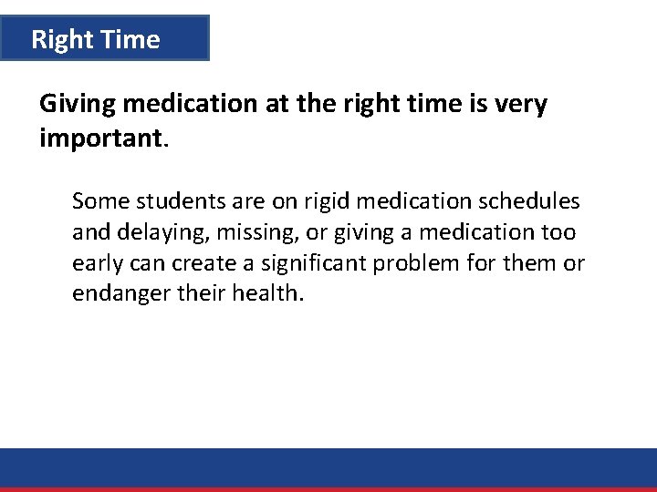 Right Time Giving medication at the right time is very important. Some students are