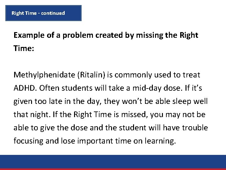 Right Time - continued Example of a problem created by missing the Right Time: