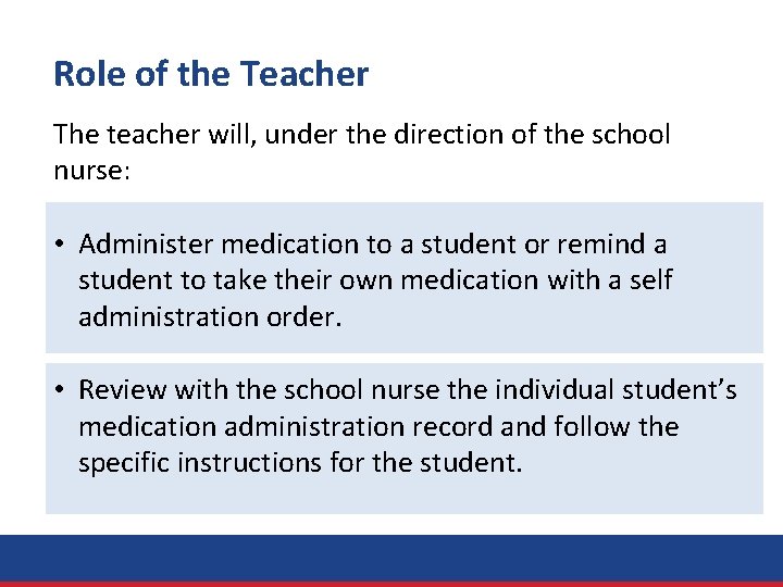 Role of the Teacher The teacher will, under the direction of the school nurse: