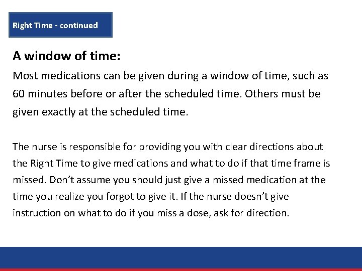 Right Time - continued A window of time: Most medications can be given during