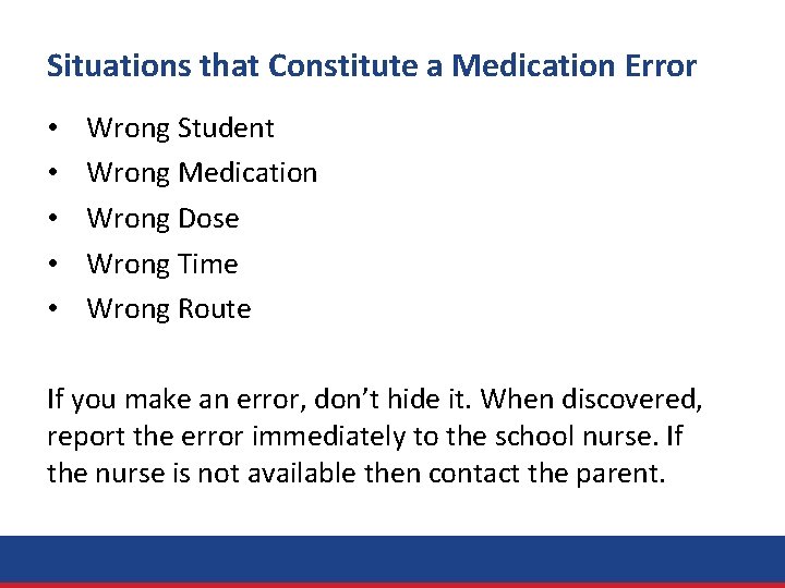 Situations that Constitute a Medication Error • • • Wrong Student Wrong Medication Wrong
