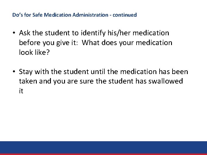 Do’s for Safe Medication Administration - continued • Ask the student to identify his/her