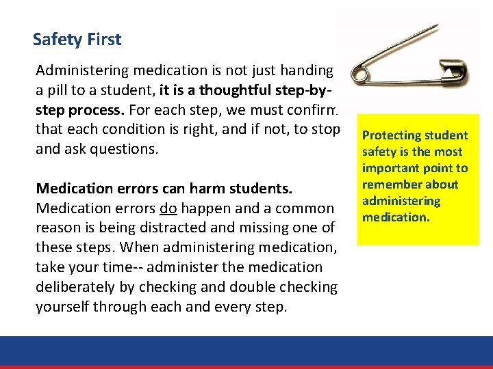 Safety First Administering medication is not just handing a pill to a student, it
