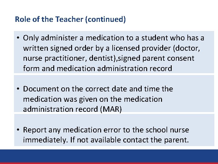 Role of the Teacher (continued) • Only administer a medication to a student who