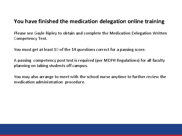 You have finished the medication delegation online training Please see Gayle Ripley to obtain