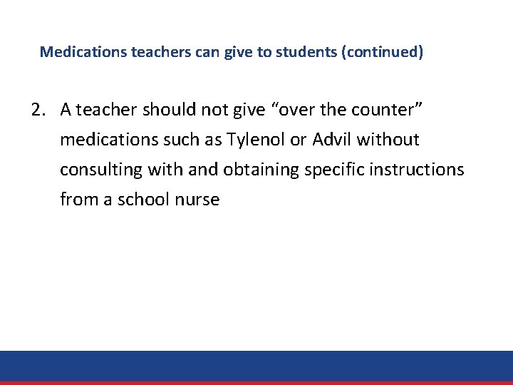 Medications teachers can give to students (continued) 2. A teacher should not give “over