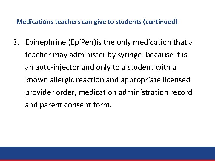 Medications teachers can give to students (continued) 3. Epinephrine (Epi. Pen)is the only medication