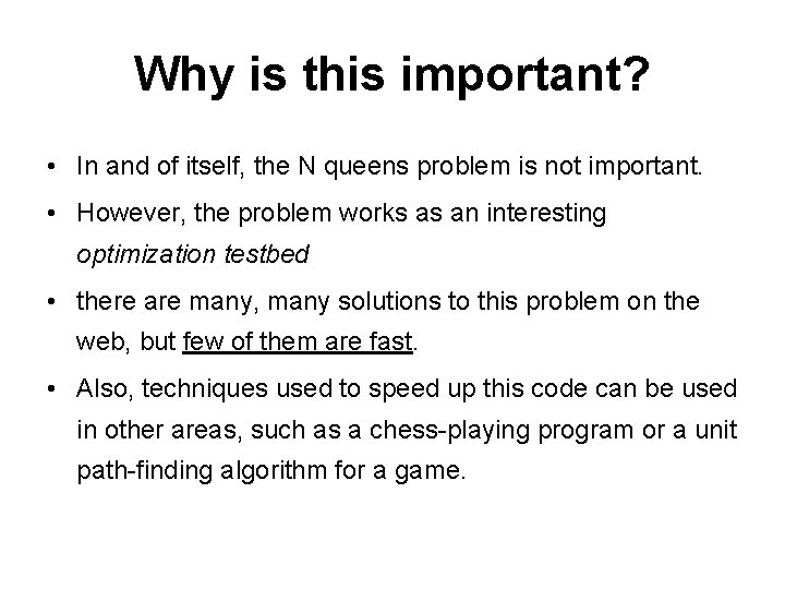 Why is this important? • In and of itself, the N queens problem is