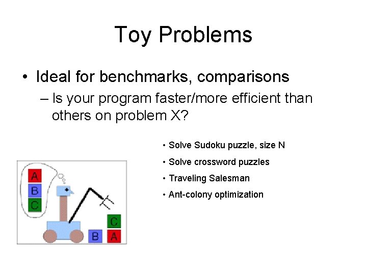 Toy Problems • Ideal for benchmarks, comparisons – Is your program faster/more efficient than