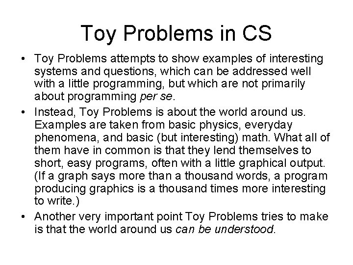 Toy Problems in CS • Toy Problems attempts to show examples of interesting systems