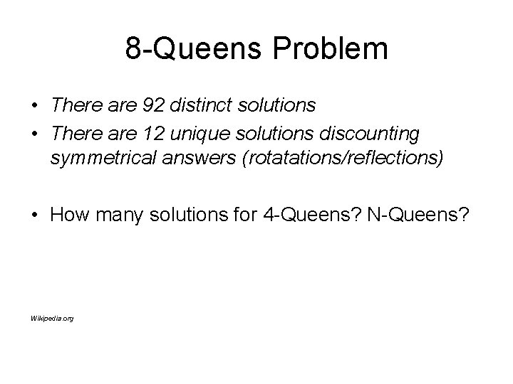 8 -Queens Problem • There are 92 distinct solutions • There are 12 unique