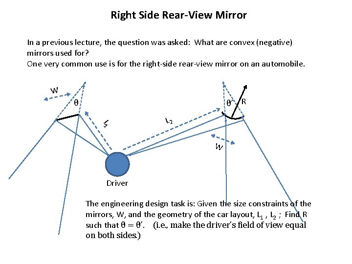 Right Side Rear-View Mirror In a previous lecture, the question was asked: What are