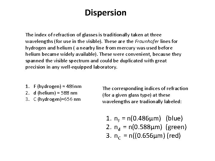 Dispersion The index of refraction of glasses is traditionally taken at three wavelengths (for